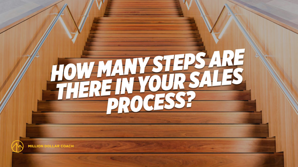 How Many Steps Are There in Your Sales Process? - Million Dollar Coach