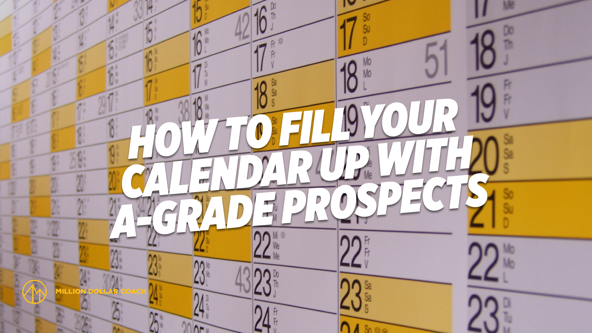 How to Fill Your Calendar up with AGrade Prospects Million Dollar Coach