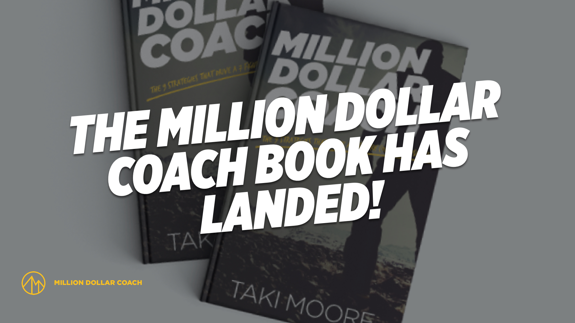 THE MILLION DOLLAR COACH BOOK HAS LANDED! Million Dollar Coach